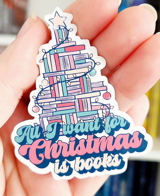 All I want for Christmas is books - STICKER | bookish | booktok | reader | bookaddict | booktok | bookish gifts | holiday | Christmas