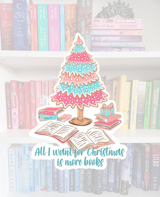 All I want for Christmas is more books - STICKER | bookish | booktok | reader | bookaddict | booktok | bookish gifts | holiday | Christmas